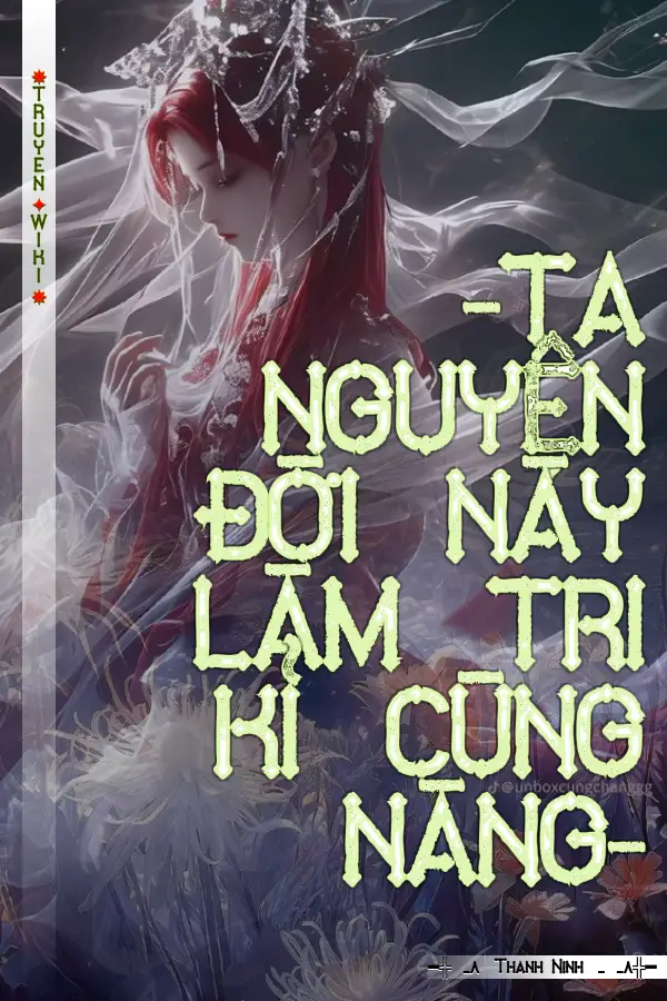 Truyện -TA NGUYỆN ĐỜI NÀY LÀM TRI KỈ CÙNG NÀNG-