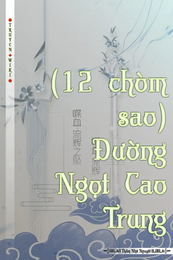 (12 chòm sao) Đường Ngọt Cao Trung