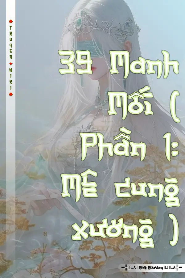 Truyện 39 Manh Mối ( Phần 1: Mê cung xương )