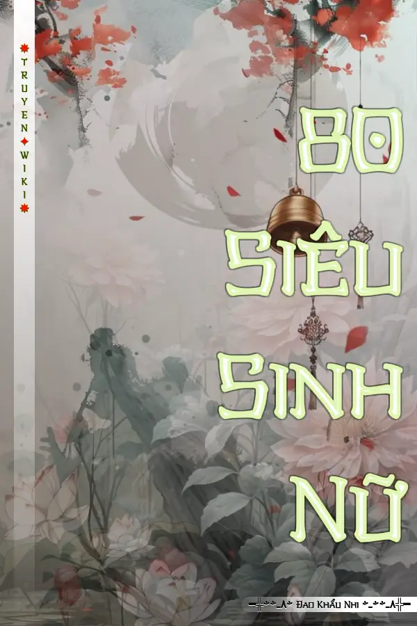 80 Siêu Sinh Nữ