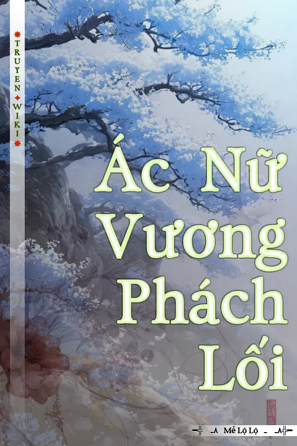 Truyện Ác Nữ Vương Phách Lối