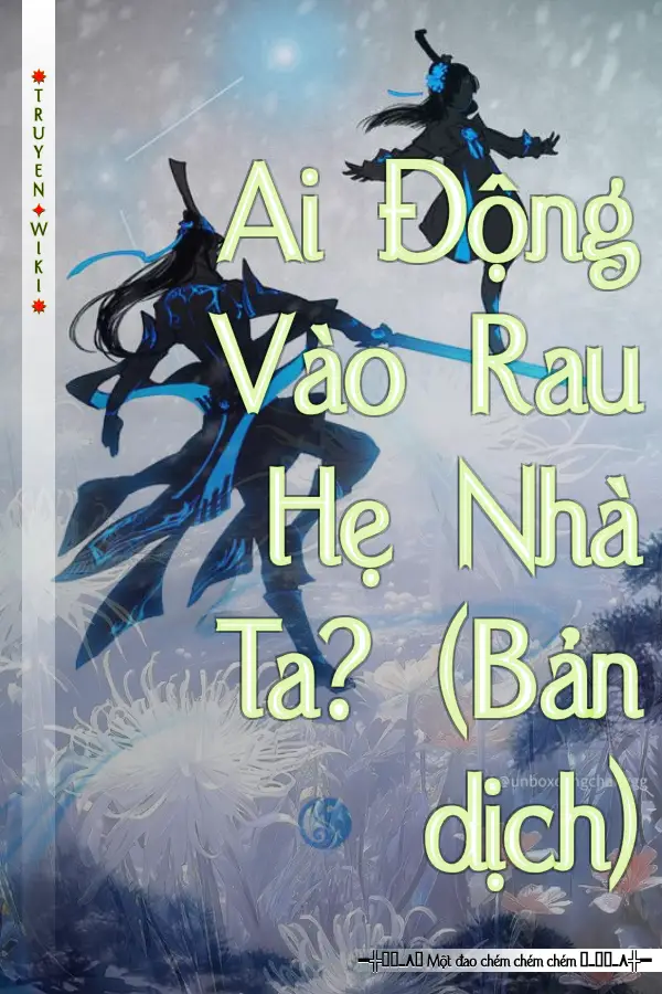 Truyện Ai Động Vào Rau Hẹ Nhà Ta? (Bản dịch)