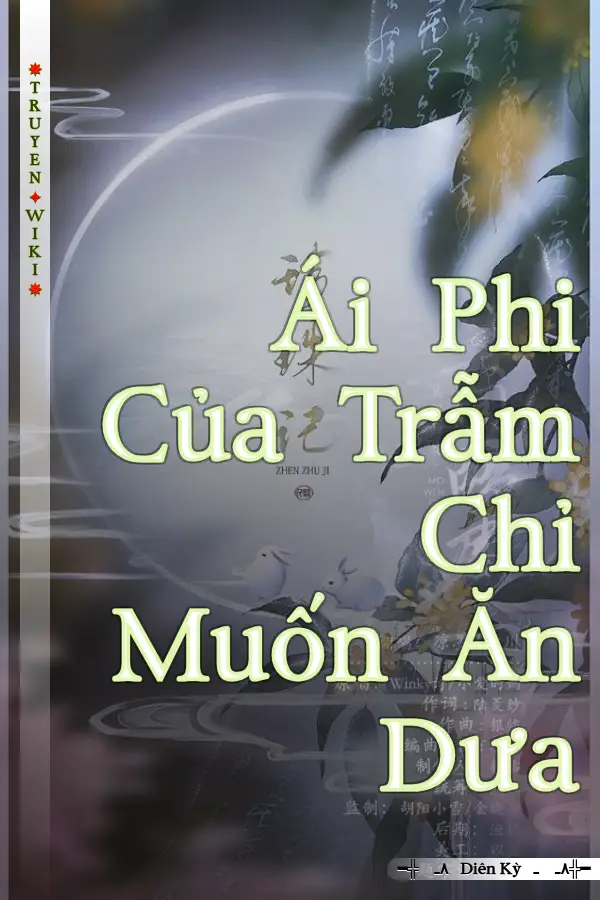 Truyện Ái Phi Của Trẫm Chỉ Muốn Ăn Dưa