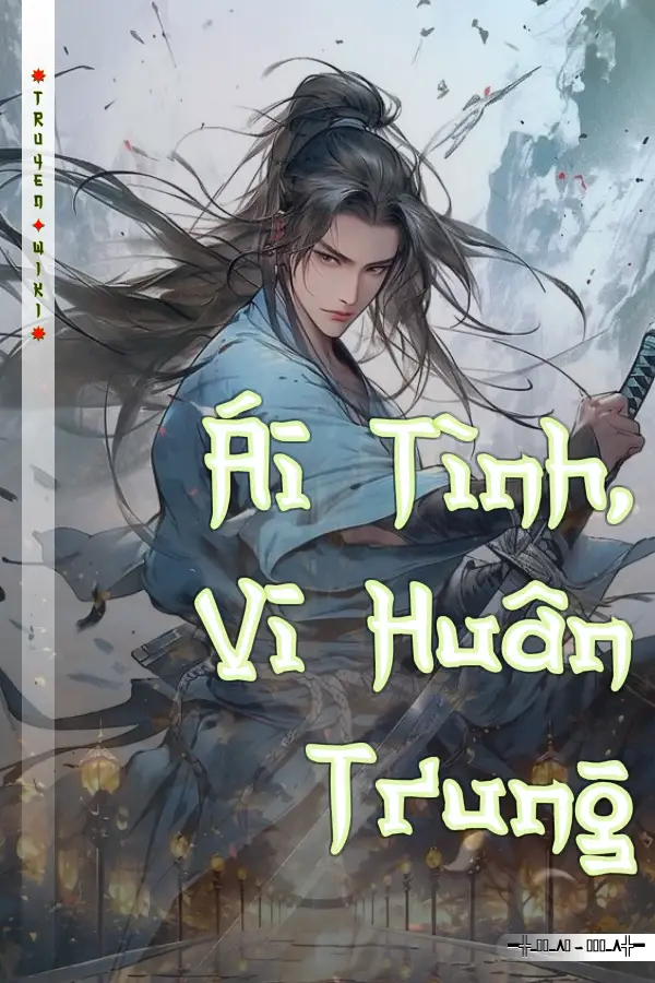 Truyện Ái Tình, Vi Huân Trung