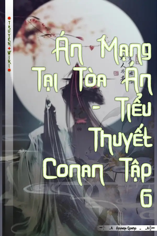 Án Mạng Tại Tòa Án - Tiểu Thuyết Conan Tập 6