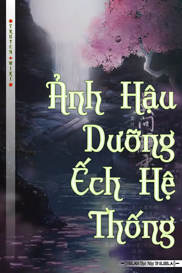 Truyện Ảnh Hậu Dưỡng Ếch Hệ Thống