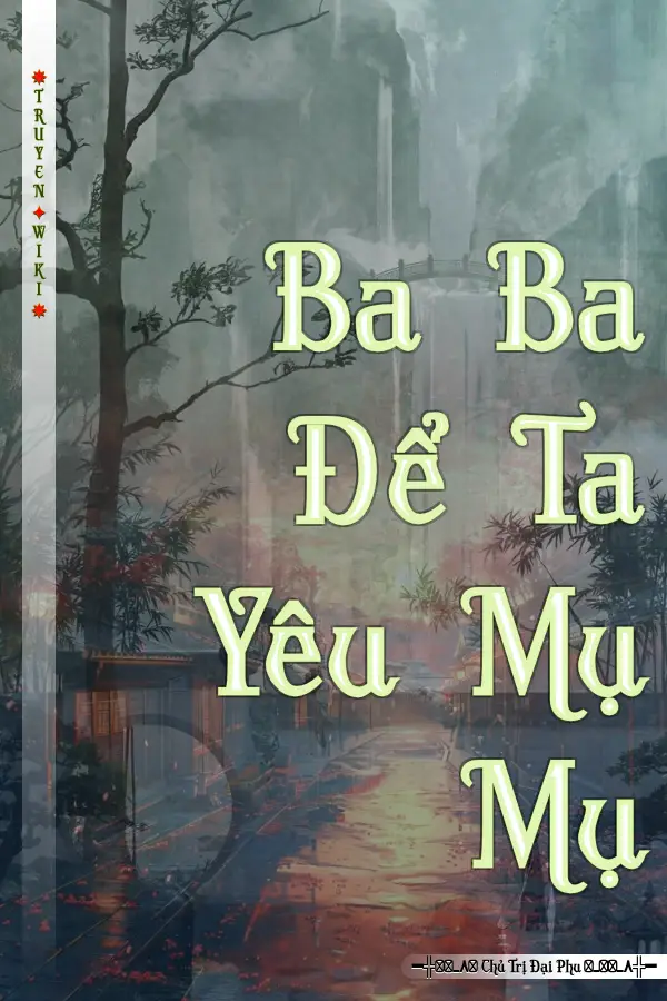 Ba Ba Để Ta Yêu Mụ Mụ