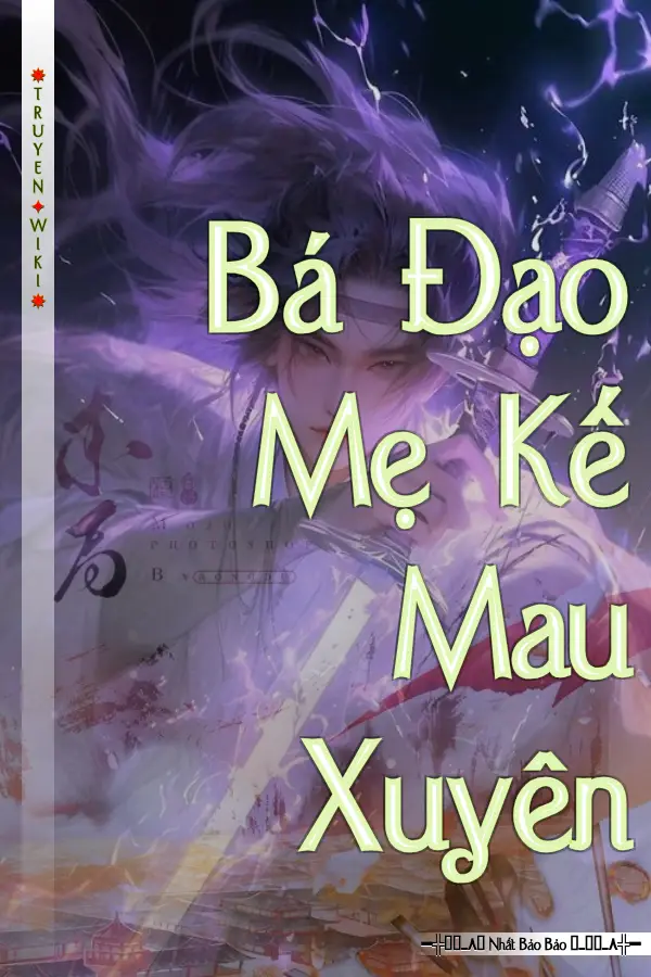 Bá Đạo Mẹ Kế Mau Xuyên