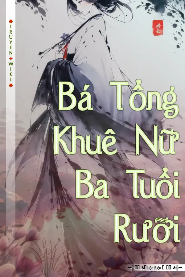 Bá Tổng Khuê Nữ Ba Tuổi Rưỡi