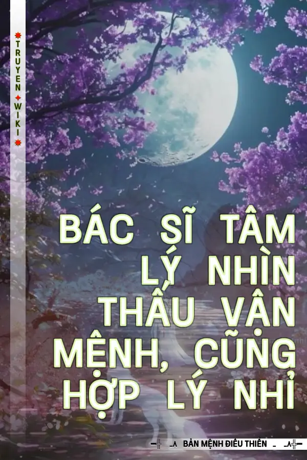 Bác Sĩ Tâm Lý Nhìn Thấu Vận Mệnh, Cũng Hợp Lý Nhỉ