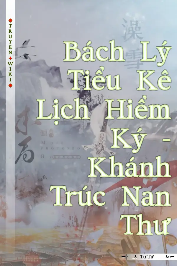 Truyện Bách Lý Tiểu Kê Lịch Hiểm Ký - Khánh Trúc Nan Thư