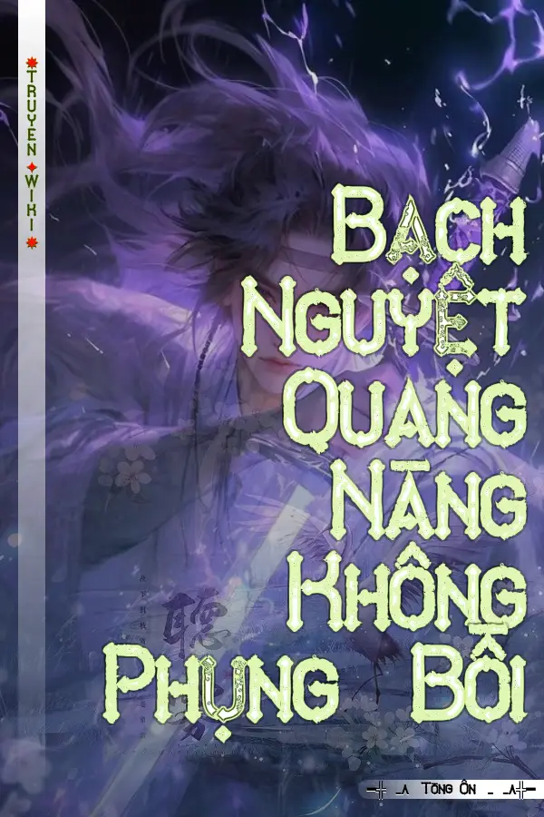 Bạch Nguyệt Quang Nàng Không Phụng Bồi