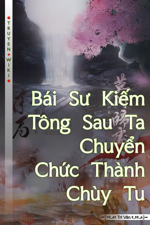 Bái Sư Kiếm Tông Sau Ta Chuyển Chức Thành Chùy Tu