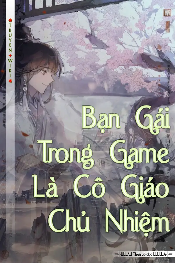 Truyện Bạn Gái Trong Game Là Cô Giáo Chủ Nhiệm