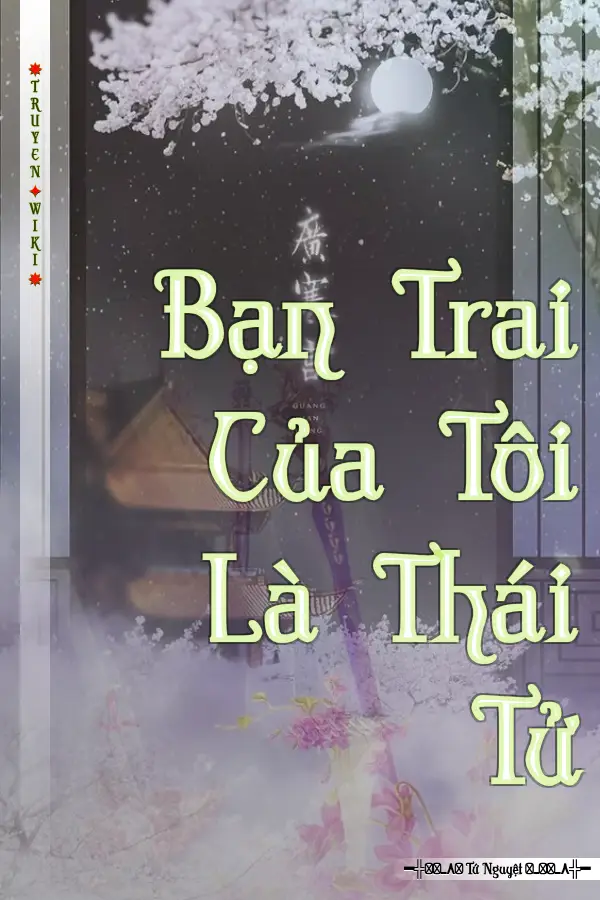 Truyện Bạn Trai Của Tôi Là Thái Tử