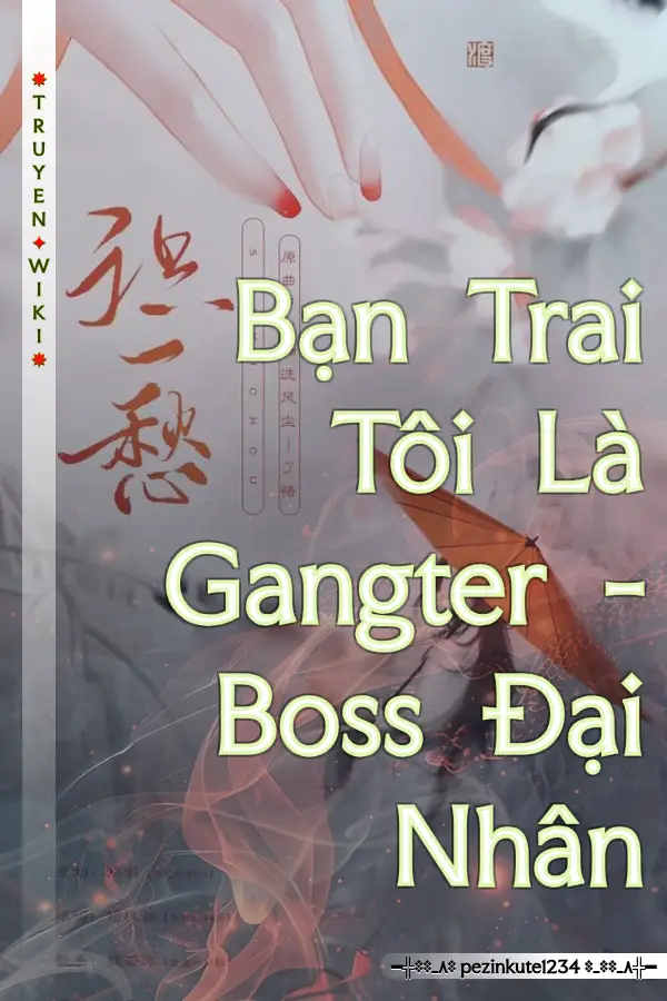 Bạn Trai Tôi Là Gangter - Boss Đại Nhân