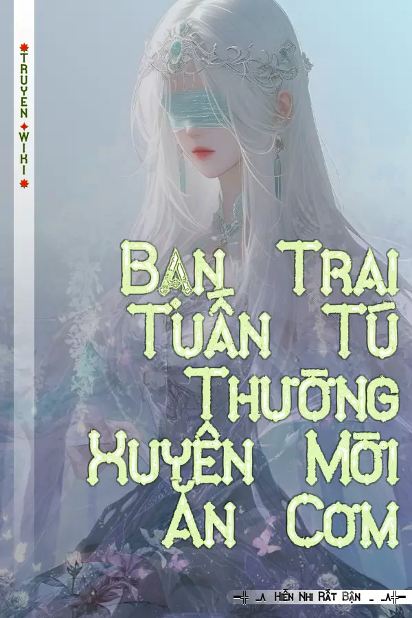 Truyện Bạn Trai Tuấn Tú Thường Xuyên Mời Ăn Cơm