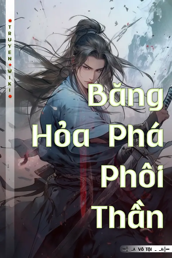 Băng Hỏa Phá Phôi Thần