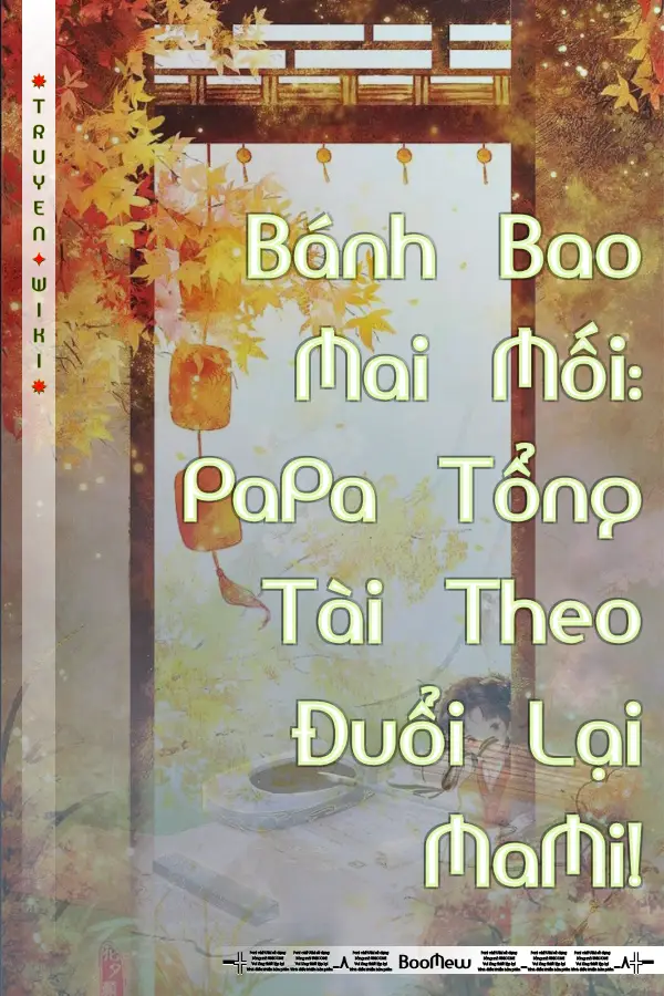 Truyện Bánh Bao Mai Mối: PaPa Tổng Tài Theo Đuổi Lại MaMi!