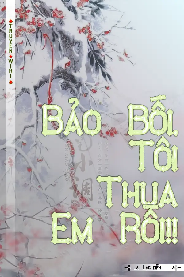 Bảo Bối, Tôi Thua Em Rồi!!