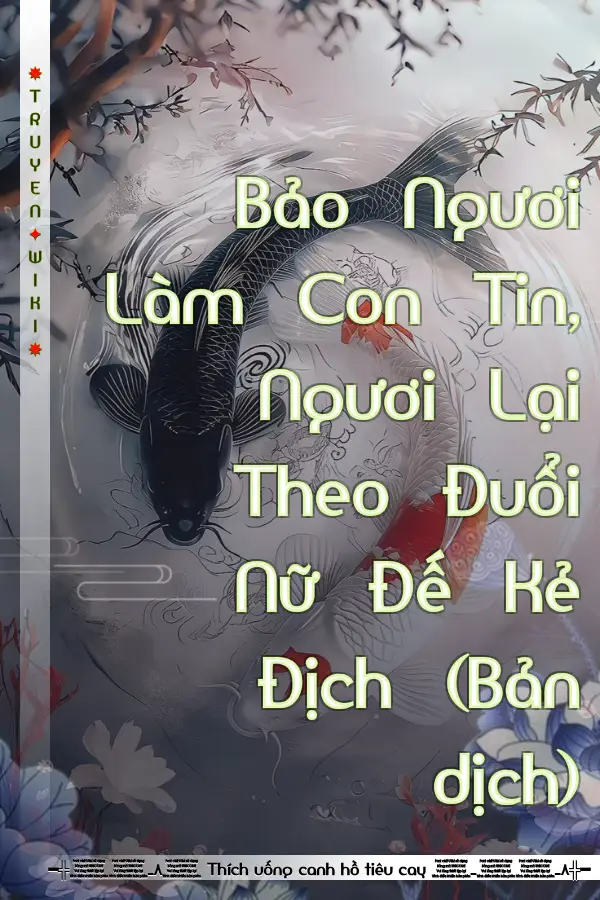 Bảo Ngươi Làm Con Tin, Ngươi Lại Theo Đuổi Nữ Đế Kẻ Địch (Bản dịch)