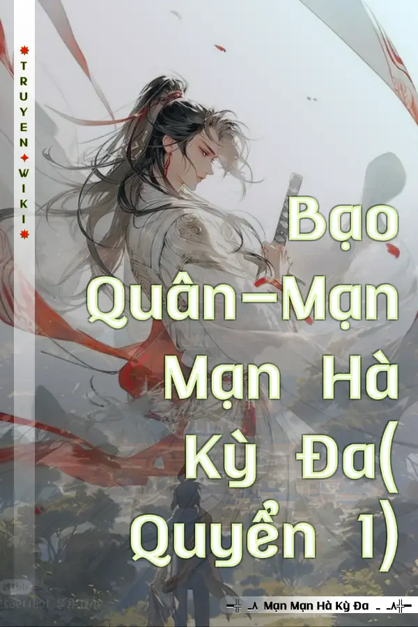 Truyện Bạo Quân-Mạn Mạn Hà Kỳ Đa( Quyển 1)