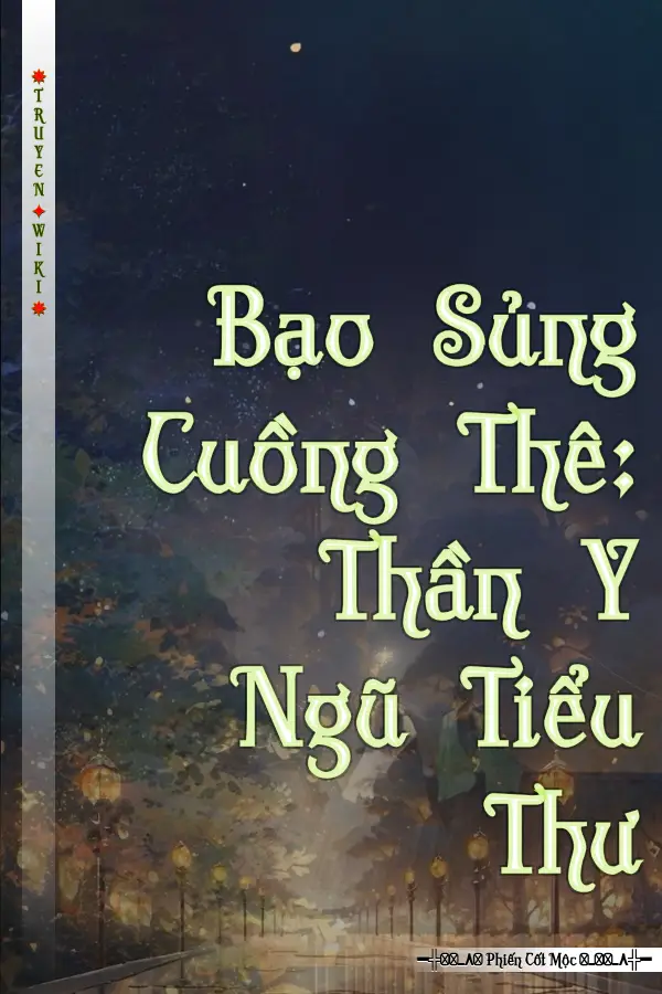 Truyện Bạo Sủng Cuồng Thê: Thần Y Ngũ Tiểu Thư