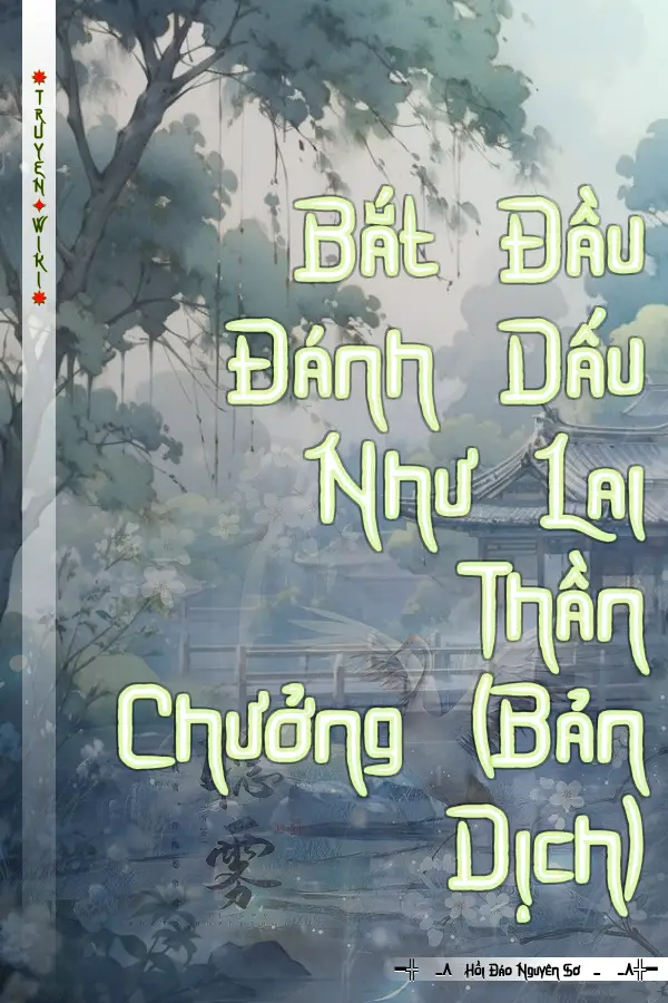 Truyện Bắt Đầu Đánh Dấu Như Lai Thần Chưởng (Bản Dịch)