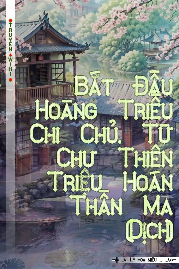 Bắt Đầu Hoàng Triều Chi Chủ, Từ Chư Thiên Triệu Hoán Thần Ma (Dịch)