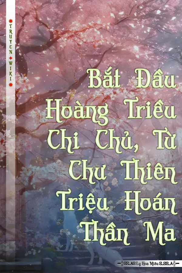 Truyện Bắt Đầu Hoàng Triều Chi Chủ, Từ Chư Thiên Triệu Hoán Thần Ma