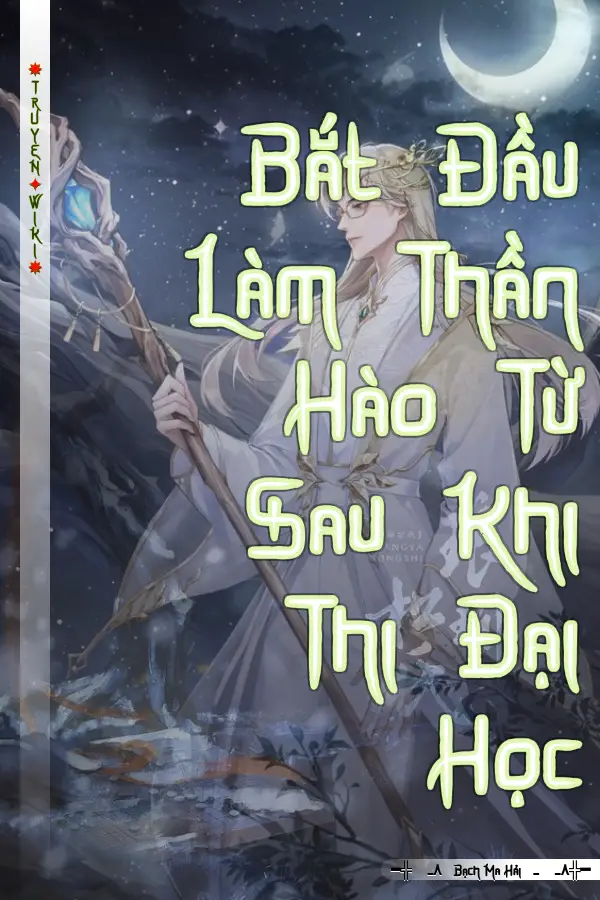 Bắt Đầu Làm Thần Hào Từ Sau Khi Thi Đại Học