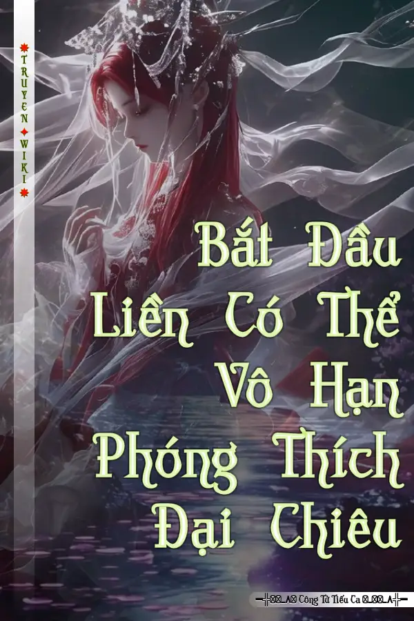 Truyện Bắt Đầu Liền Có Thể Vô Hạn Phóng Thích Đại Chiêu