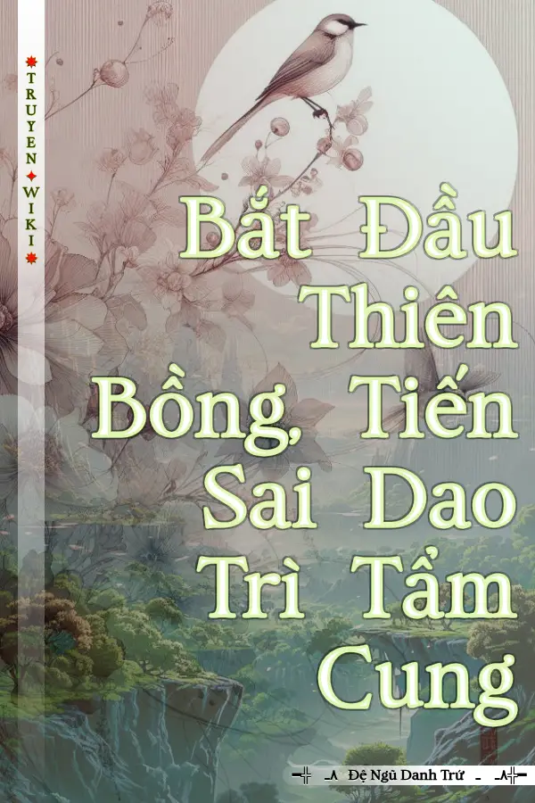 Bắt Đầu Thiên Bồng, Tiến Sai Dao Trì Tẩm Cung