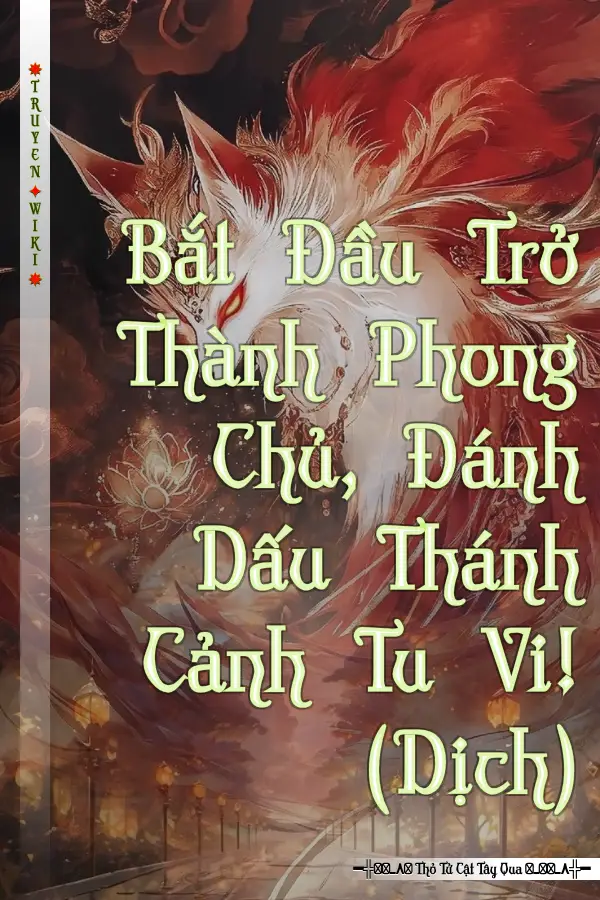 Bắt Đầu Trở Thành Phong Chủ, Đánh Dấu Thánh Cảnh Tu Vi! (Dịch)