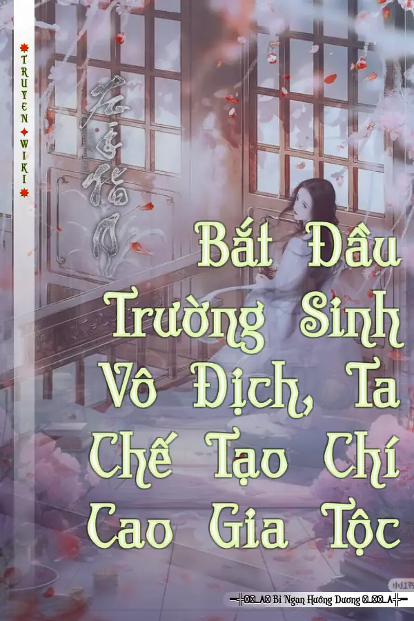 Bắt Đầu Trường Sinh Vô Địch, Ta Chế Tạo Chí Cao Gia Tộc