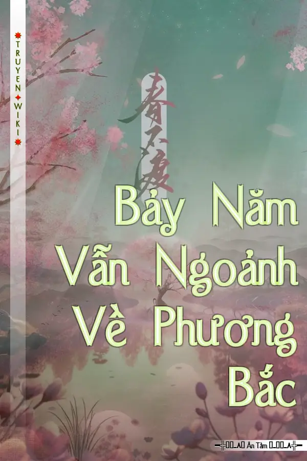 Truyện Bảy Năm Vẫn Ngoảnh Về Phương Bắc