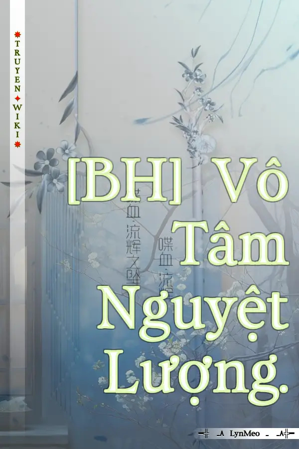 [BH] Vô Tâm Nguyệt Lượng.