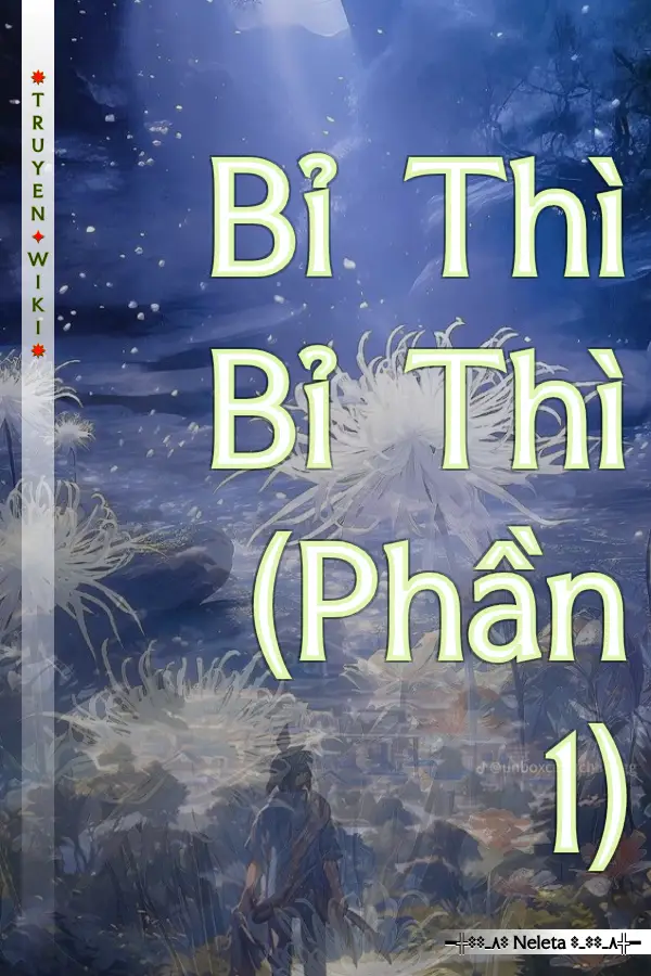 Truyện Bỉ Thì Bỉ Thì (Phần 1)