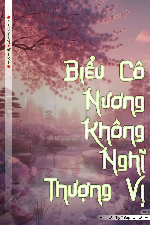 Truyện Biểu Cô Nương Không Nghĩ Thượng Vị