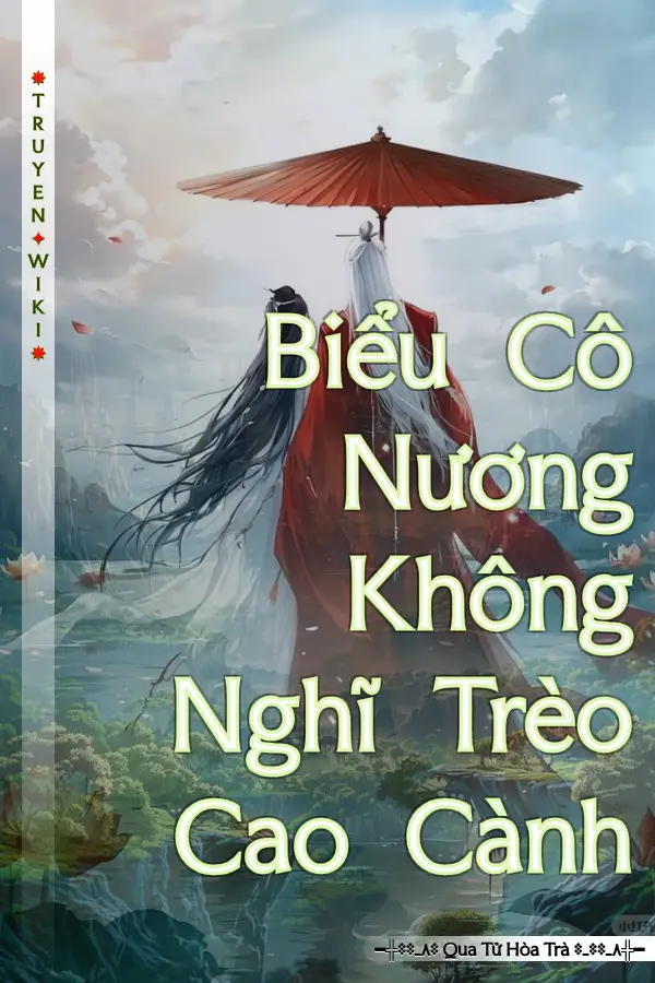 Truyện Biểu Cô Nương Không Nghĩ Trèo Cao Cành