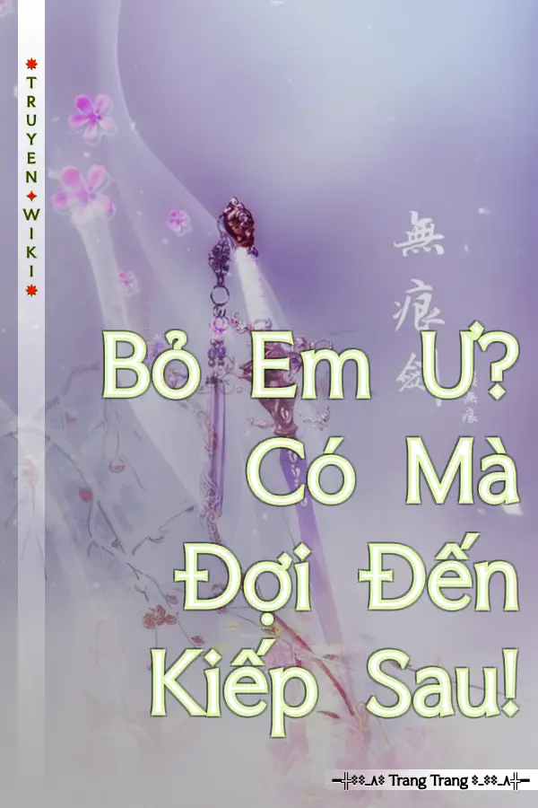 Bỏ Em Ư? Có Mà Đợi Đến Kiếp Sau!