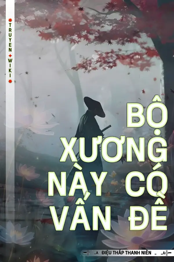 Truyện Bộ Xương Này Có Vấn Đề