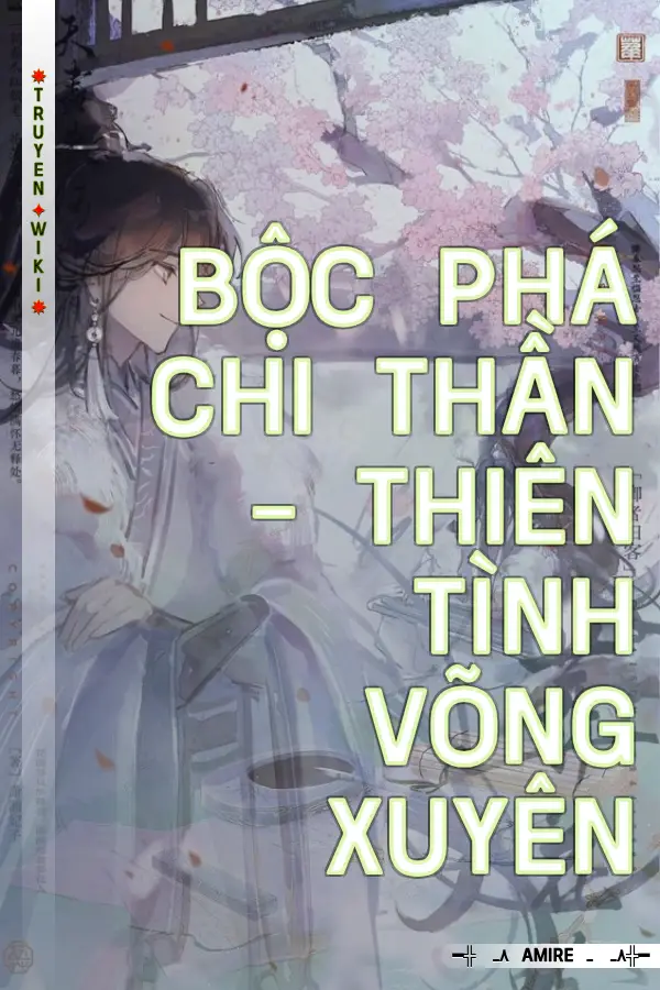 Bộc phá chi thần - Thiên tình võng xuyên