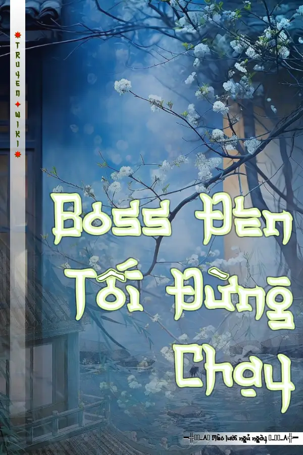 Truyện Boss Đen Tối Đừng Chạy