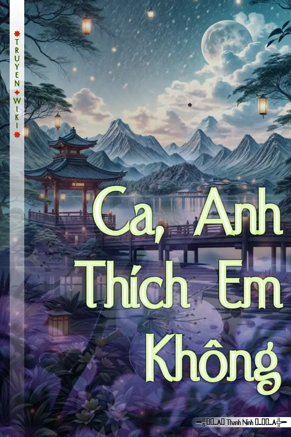 Truyện Ca, Anh Thích Em Không