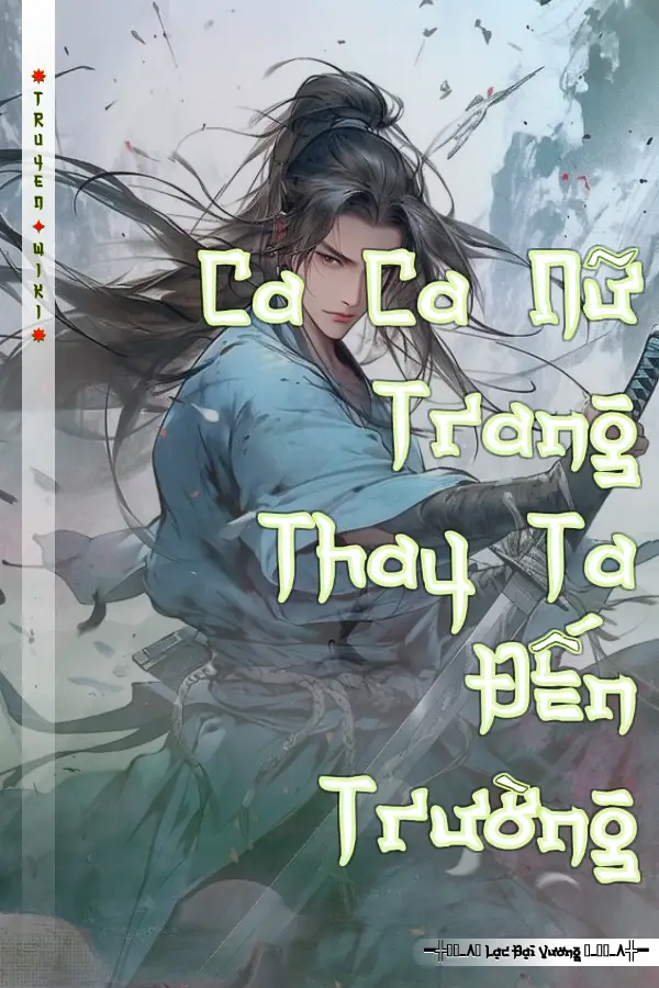 Ca Ca Nữ Trang Thay Ta Đến Trường