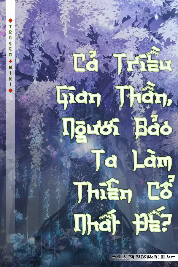 Cả Triều Gian Thần, Ngươi Bảo Ta Làm Thiên Cổ Nhất Đế?