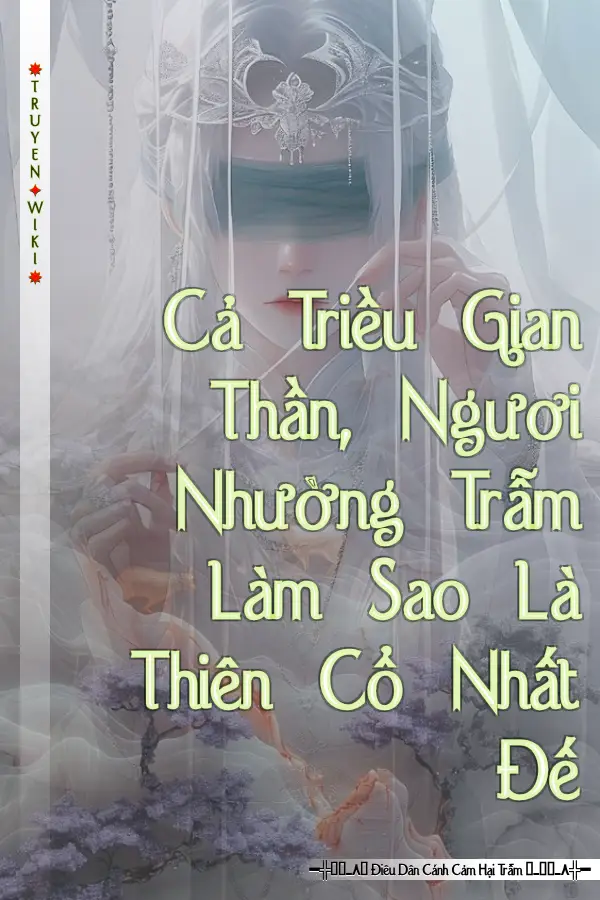 Cả Triều Gian Thần, Ngươi Nhường Trẫm Làm Sao Là Thiên Cổ Nhất Đế