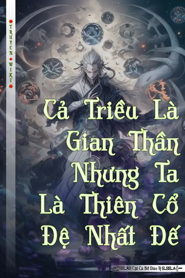 Cả Triều Là Gian Thần Nhưng Ta Là Thiên Cổ Đệ Nhất Đế