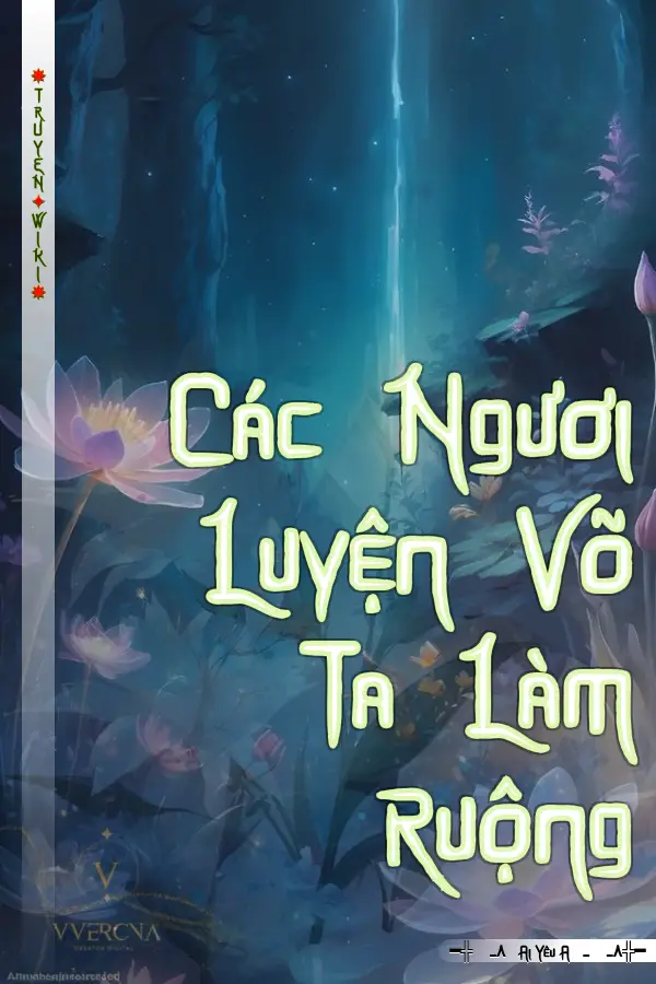 Các Ngươi Luyện Võ Ta Làm Ruộng